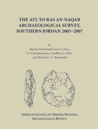 Book Cover for The Ayl to Ras An-Naqab Archaeological Survey, Southern Jordan (2005-2007) by Burton MacDonald