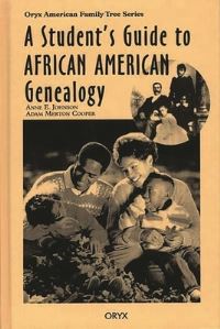 Book Cover for A Student's Guide to African American Genealogy by Anne E Johnson, Adam Merton Cooper