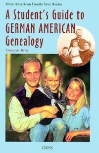 Book Cover for A Student's Guide to German American Genealogy by Gregory Robl