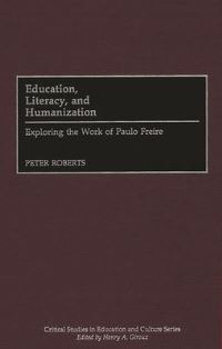 Book Cover for Education, Literacy, and Humanization by Peter Roberts
