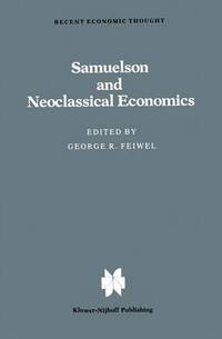 Book Cover for Samuelson and Neoclassical Economics by George R Feiwel