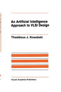 Book Cover for An Artificial Intelligence Approach to VLSI Design by Thaddeus J Kowalski