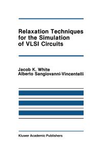 Book Cover for Relaxation Techniques for the Simulation of VLSI Circuits by Jacob K White, Alberto SangiovanniVincentelli