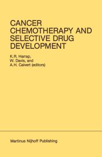 Book Cover for Cancer Chemotherapy and Selective Drug Development by Coordinating Committee for Human Tumour Investigations, K R Harrap, W Davis, A H Calvert