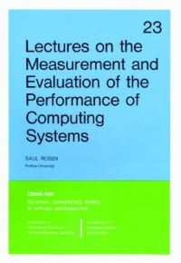 Book Cover for Lectures on the Measurement and Evaluation of the Performance of Computing Systems by Saul Rosen
