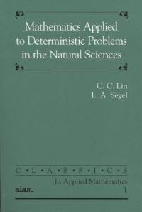 Book Cover for Mathematics Applied to Deterministic Problems in the Natural Sciences by C C Lin, Lee A Segel, G H Handelman