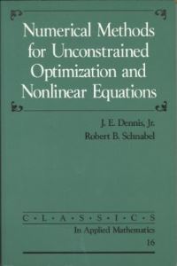 Book Cover for Numerical Methods for Unconstrained Optimization and Nonlinear Equations by J E Dennis, Robert B Schnabel