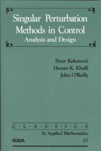 Book Cover for Singular Perturbation Methods in Control by Petar V KokotoviÔc, Hassan K Khalil, J OReilly