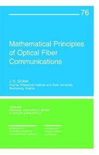 Book Cover for Mathematical Principles of Optical Fiber Communications by J. K. Shaw, Conference Board of the Mathematical Sciences, National Science Foundation (U.S.)