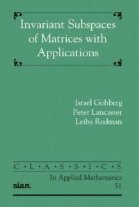 Book Cover for Invariant Subspaces of Matrices With Applications by I Gohberg, Peter Lancaster, L Rodman, Society for Industrial and Applied Mathematics