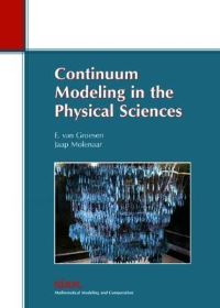 Book Cover for Continuum Modeling in the Physical Sciences by E van Groesen, J Molenaar, Society for Industrial and Applied Mathematics