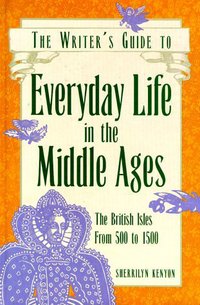 Book Cover for The Writer's Guide to Everyday Life in the Middle Ages by Sherrilyn Kenyon