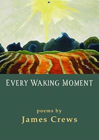 Book Cover for Every Waking Moment by James Crews
