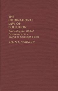 Book Cover for The International Law of Pollution by Allen L Springer