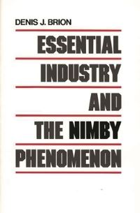 Book Cover for Essential Industry and the NIMBY Phenomenon by Denis J Brion