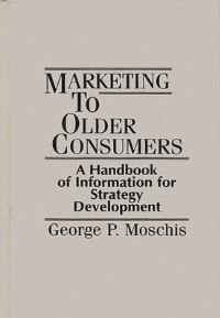 Book Cover for Marketing to Older Consumers by George P Moschis