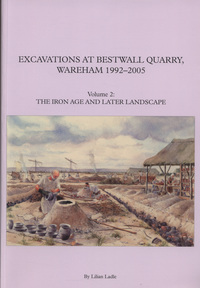 Book Cover for Excavations at Bestwall Quarry, Wareham, 1992-2005. Volume 2 The Iron Age and Later Landscape by Lilian Ladle, D Allen