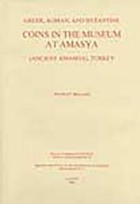Book Cover for Greek, Roman, and Byzantine Coins in the Museum at Amasya (Ancient Amaseia), Turkey by S Ireland, Helen Ireland, Royal Numismatic Society Great Britain, British Institute of Archaeology at Ankara