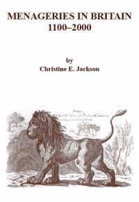 Book Cover for Menageries in Britain, 1100-2000 by Christine E Jackson, Ray Society