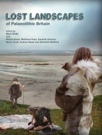 Book Cover for Lost Landscapes of Palaeolithic Britain by Mark White, Julia Collins, Magdalena Wachnik