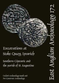 Book Cover for Excavations at Stoke Quay, Ipswich by Richard Brown, Steven Teague, Louise Loe, Berni Sudds, Elizabeth Popescu