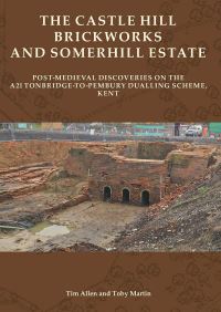 Book Cover for The Castle Hill Brickworks and Somerhill Estate by T G Allen, Toby F Martin