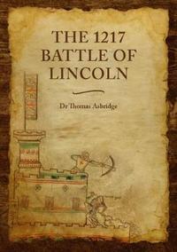 Book Cover for The 1217 Battle of Lincoln by Thomas S Asbridge