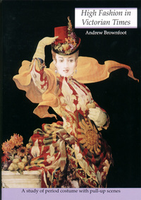 Book Cover for High Fashion in Victorian Times by Andrew Brownfoot