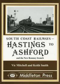 Book Cover for Hastings to Ashford and the New Romney Branch by Vic Mitchell, Keith Smith