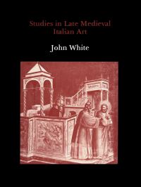 Book Cover for Studies in Late Medieval Italian Art by John White