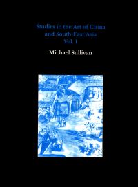 Book Cover for Studies in the Art of China and South-East Asia, Volume I by Michael Sullivan