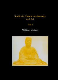 Book Cover for Studies in Chinese Archaeology and Art, Volume I by William Watson