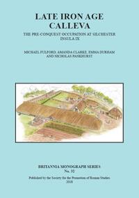 Book Cover for Late Iron Age Calleva by Michael Fulford, Amanda Clarke, Emma Durham, Nicholas Pankhurst, Society for the Promotion of Roman Studies