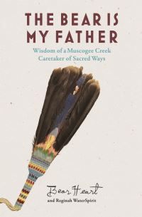 Book Cover for The Bear Is My Father by Bear Heart, Reginah WaterSpirit