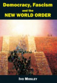 Book Cover for Democracy, Fascism and the New World Order by Ivo Mosley
