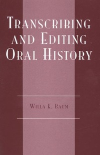Book Cover for Transcribing and Editing Oral History by Willa K Baum