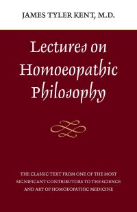 Book Cover for Lectures on Homoeopathic Philosophy by J T Kent, Homeopathic Educational Services