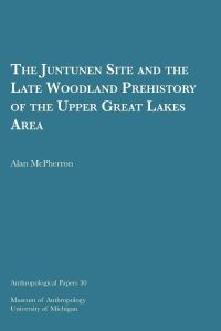Book Cover for The Juntunen Site and the Late Woodland Prehistory of the Upper Great Lakes Area by Alan McPherron