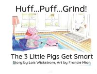 Book Cover for Huff...Puff...Grind! (Big Paper) by Lois Wickstrom