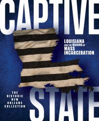 Book Cover for Captive State by Eric Seiferth, Kevin T Harrell, Katherine Jolliff Dunn, Historic New Orleans Collection