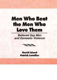 Book Cover for Men Who Beat the Men Who Love Them by David Island, Patrick Letellier