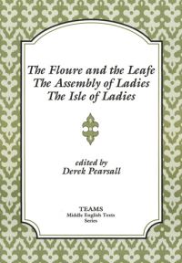 Book Cover for The Floure and the Leafe ; The Assembly of Ladies ; The Isle of Ladies by Derek Albert Pearsall, Geoffrey Chaucer