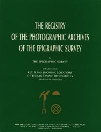 Book Cover for The Registry of the Photographic Archives of the Epigraphic Survey by University of Chicago, Harold Hayden Nelson