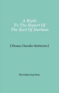 Book Cover for Reply to the Report of the Earl of Durham by Thomas Chandler Haliburton