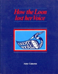 Book Cover for How the Loon Lost Her Voice by Anne Cameron