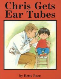 Book Cover for Chris Gets Ear Tubes by Betty Pace, Kathryn Hutton