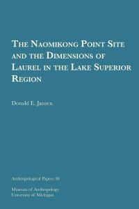 Book Cover for The Naomikong Point Site and the Dimensions of Laurel in the Lake Superior Region by Donald E Janzen
