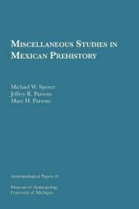 Book Cover for Miscellaneous Studies in Mexican Prehistory by Michael W Spence, Jeffrey R Parsons, Mary H Parsons