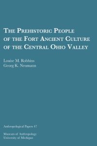Book Cover for The Prehistoric People of the Fort Ancient Culture of the Central Ohio Valley by Louise M Robbins, Georg K Neumann