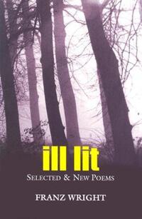 Book Cover for Ill Lit by Franz Wright